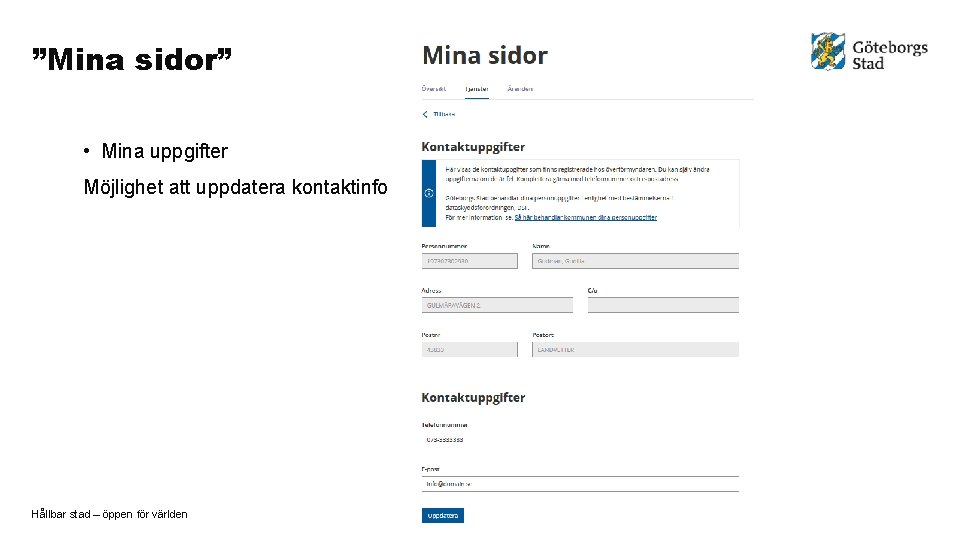 ”Mina sidor” • Mina uppgifter Möjlighet att uppdatera kontaktinfo Hållbar stad – öppen för