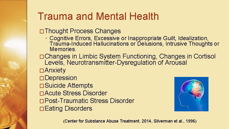 Trauma and Mental Health �Thought Process Changes ◦ Cognitive Errors, Excessive or Inappropriate Guilt,