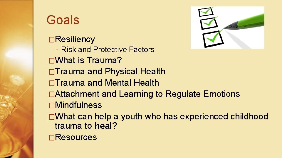 Goals �Resiliency ◦ Risk and Protective Factors �What is Trauma? �Trauma and Physical Health