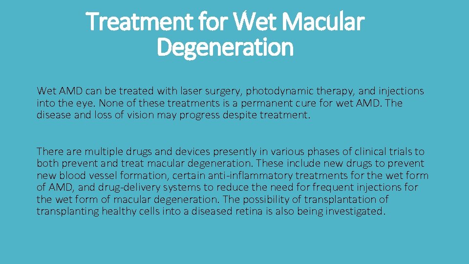 Treatment for Wet Macular Degeneration Wet AMD can be treated with laser surgery, photodynamic