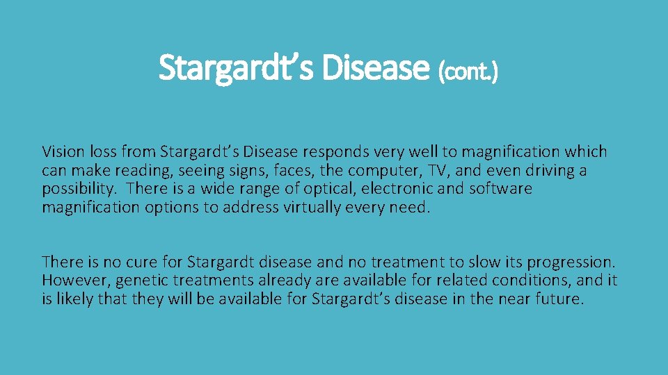 Stargardt’s Disease (cont. ) Vision loss from Stargardt’s Disease responds very well to magnification