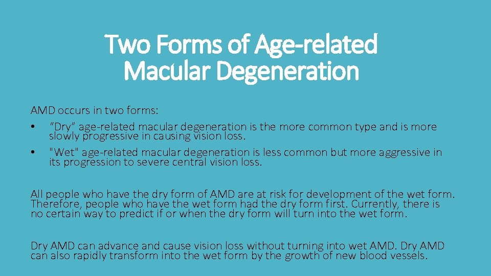 Two Forms of Age-related Macular Degeneration AMD occurs in two forms: • “Dry” age-related