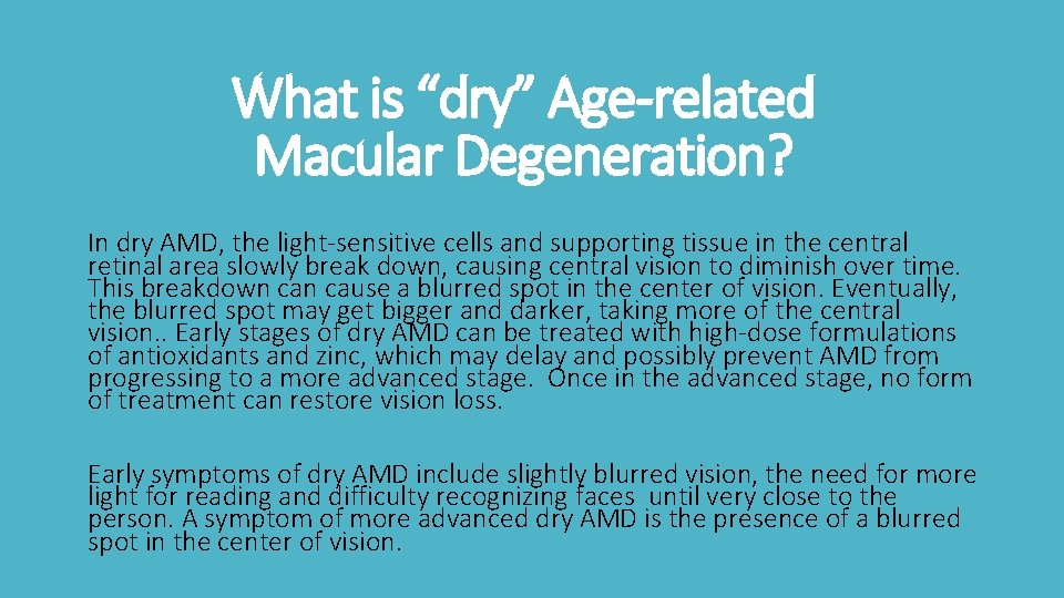 What is “dry” Age-related Macular Degeneration? In dry AMD, the light-sensitive cells and supporting