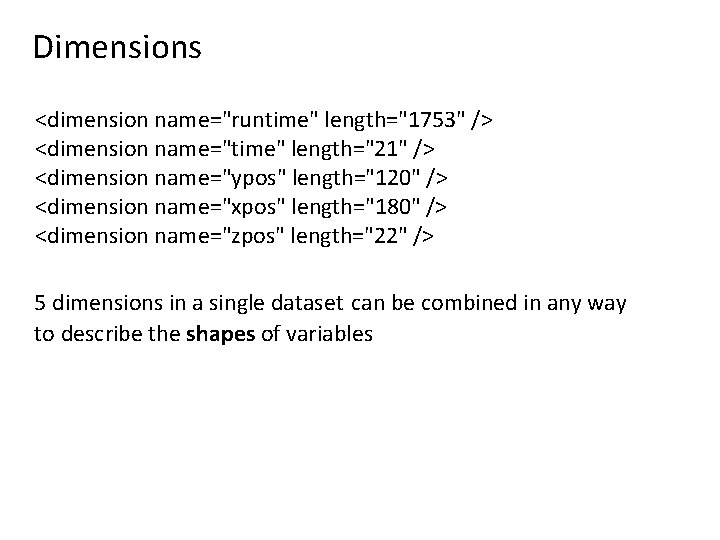 Dimensions <dimension name="runtime" length="1753" /> <dimension name="time" length="21" /> <dimension name="ypos" length="120" /> <dimension