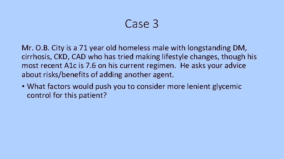 Case 3 Mr. O. B. City is a 71 year old homeless male with