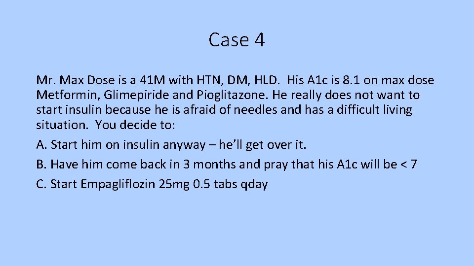 Case 4 Mr. Max Dose is a 41 M with HTN, DM, HLD. His