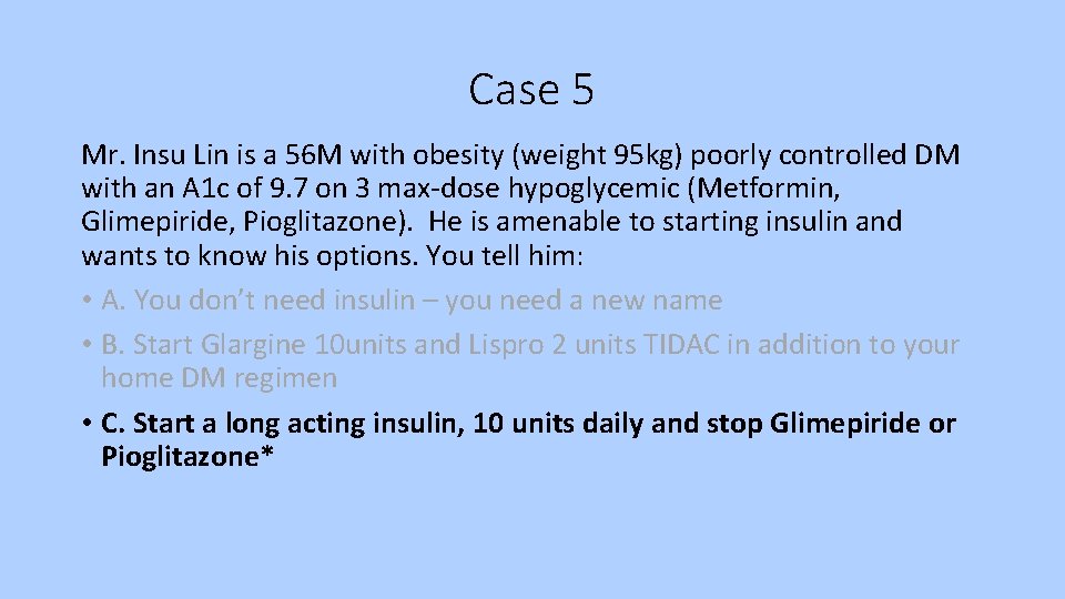 Case 5 Mr. Insu Lin is a 56 M with obesity (weight 95 kg)