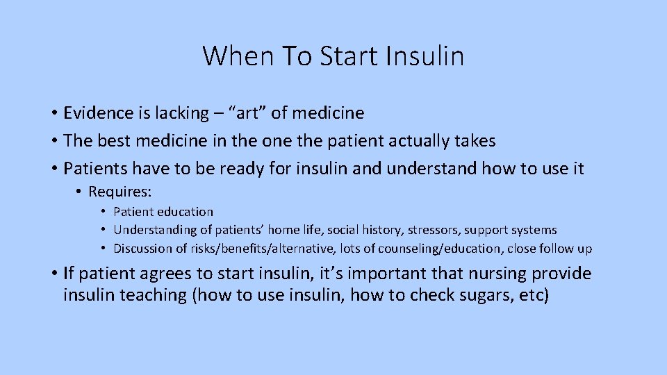 When To Start Insulin • Evidence is lacking – “art” of medicine • The