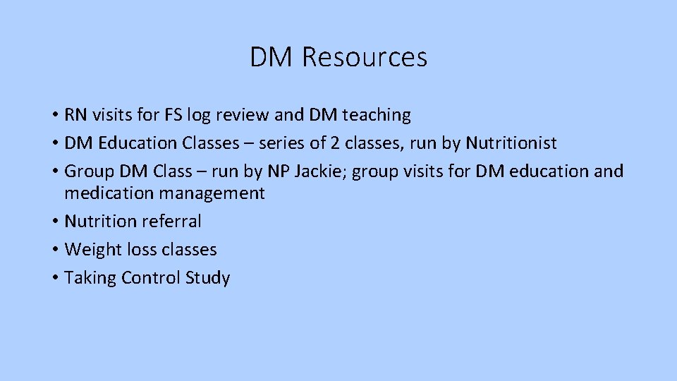 DM Resources • RN visits for FS log review and DM teaching • DM