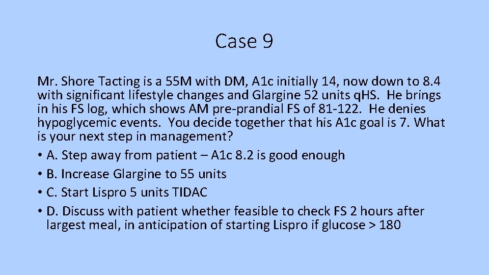 Case 9 Mr. Shore Tacting is a 55 M with DM, A 1 c