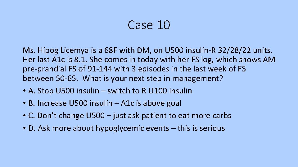 Case 10 Ms. Hipog Licemya is a 68 F with DM, on U 500