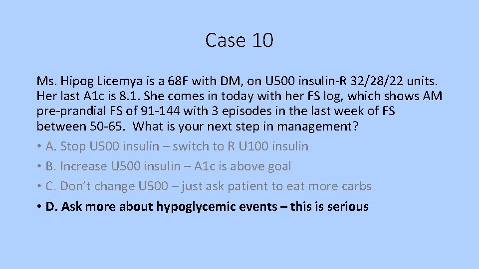 Case 10 Ms. Hipog Licemya is a 68 F with DM, on U 500