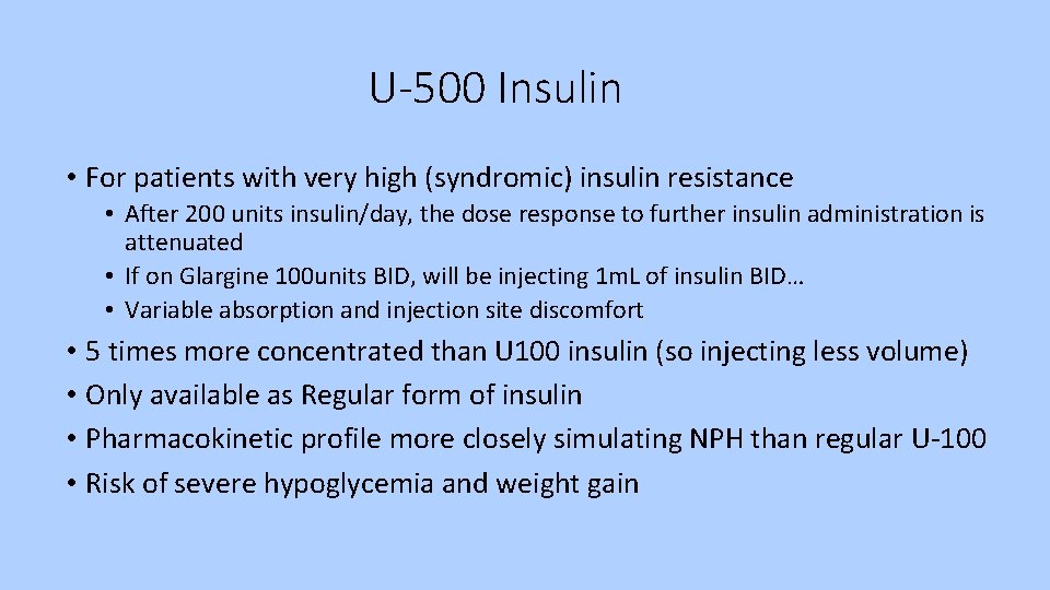 U-500 Insulin • For patients with very high (syndromic) insulin resistance • After 200