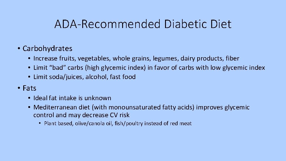 ADA-Recommended Diabetic Diet • Carbohydrates • Increase fruits, vegetables, whole grains, legumes, dairy products,