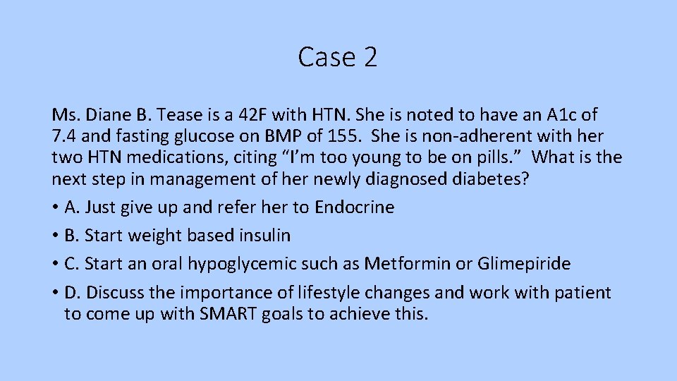 Case 2 Ms. Diane B. Tease is a 42 F with HTN. She is