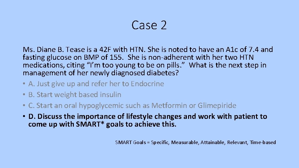 Case 2 Ms. Diane B. Tease is a 42 F with HTN. She is