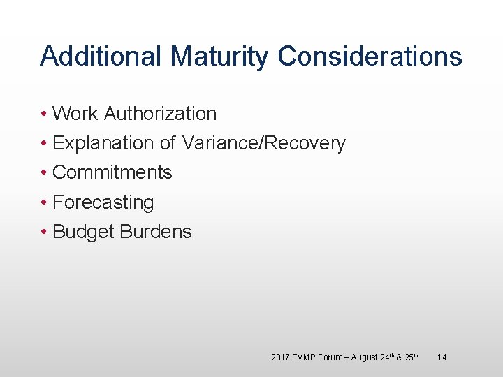 Additional Maturity Considerations • Work Authorization • Explanation of Variance/Recovery • Commitments • Forecasting