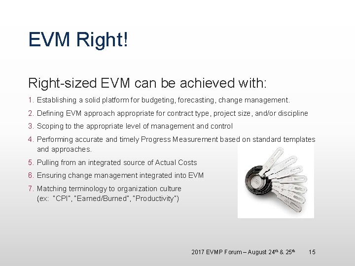 EVM Right! Right-sized EVM can be achieved with: 1. Establishing a solid platform for