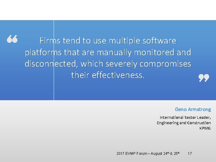 Firms tend to use multiple software platforms that are manually monitored and disconnected, which