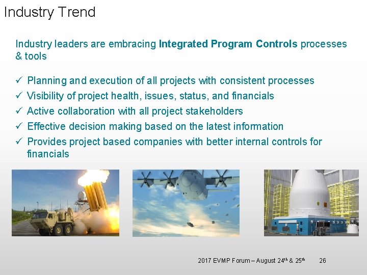 Industry Trend Industry leaders are embracing Integrated Program Controls processes & tools ü ü Industry Trend Industry leaders are embracing Integrated Program Controls processes & tools ü ü