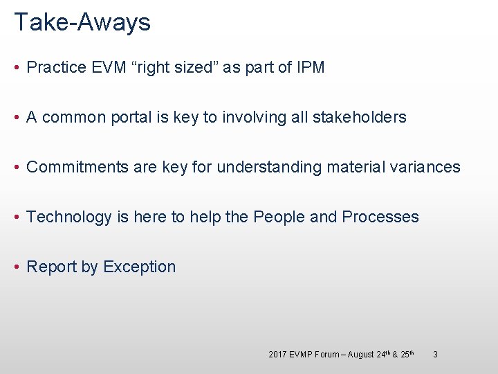 Take-Aways • Practice EVM “right sized” as part of IPM • A common portal