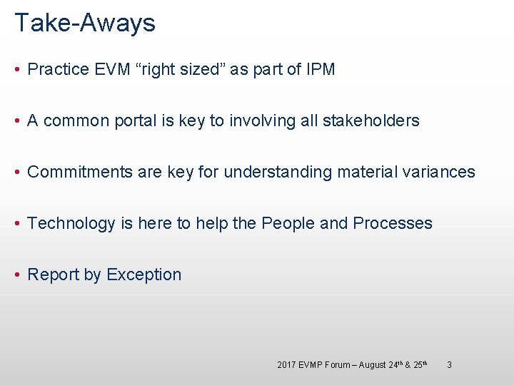 Take-Aways • Practice EVM “right sized” as part of IPM • A common portal Take-Aways • Practice EVM “right sized” as part of IPM • A common portal