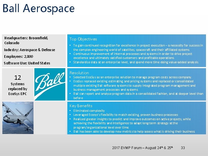 Ball Aerospace Headquarters: Broomfield, Colorado Industry: Aerospace & Defense Employees: 2, 800 Software Use: