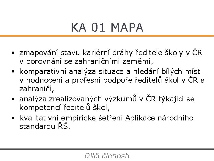 KA 01 MAPA § zmapování stavu kariérní dráhy ředitele školy v ČR v porovnání