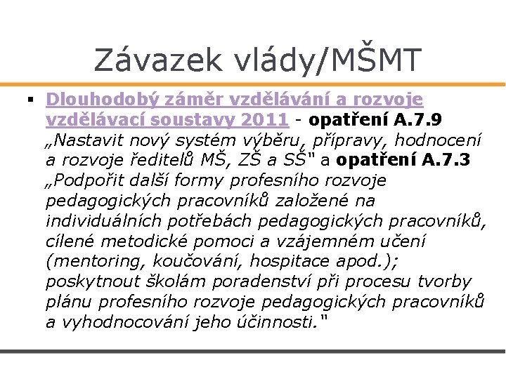 Závazek vlády/MŠMT § Dlouhodobý záměr vzdělávání a rozvoje vzdělávací soustavy 2011 - opatření A.