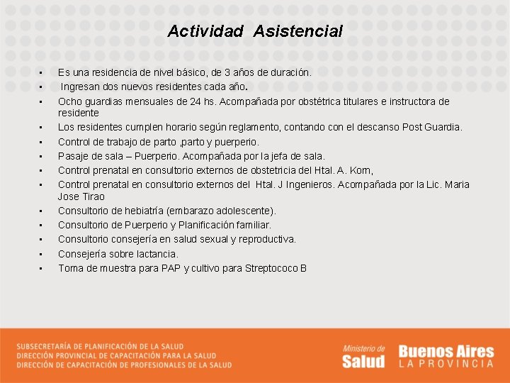 Actividad Asistencial • • • • Es una residencia de nivel básico, de 3