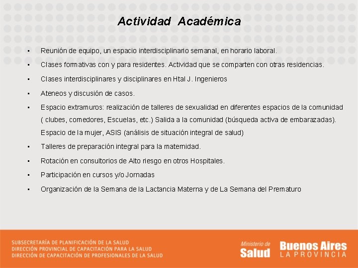 Actividad Académica • Reunión de equipo, un espacio interdisciplinario semanal, en horario laboral. •