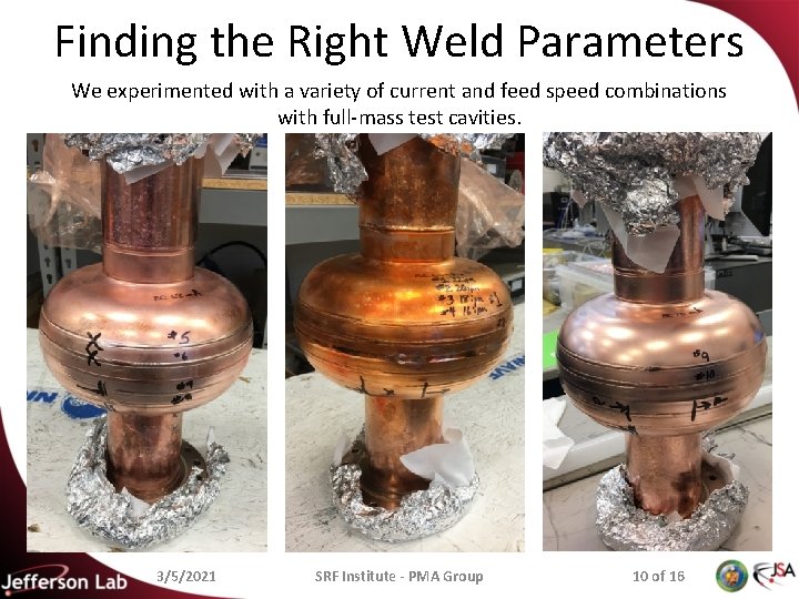 Finding the Right Weld Parameters We experimented with a variety of current and feed