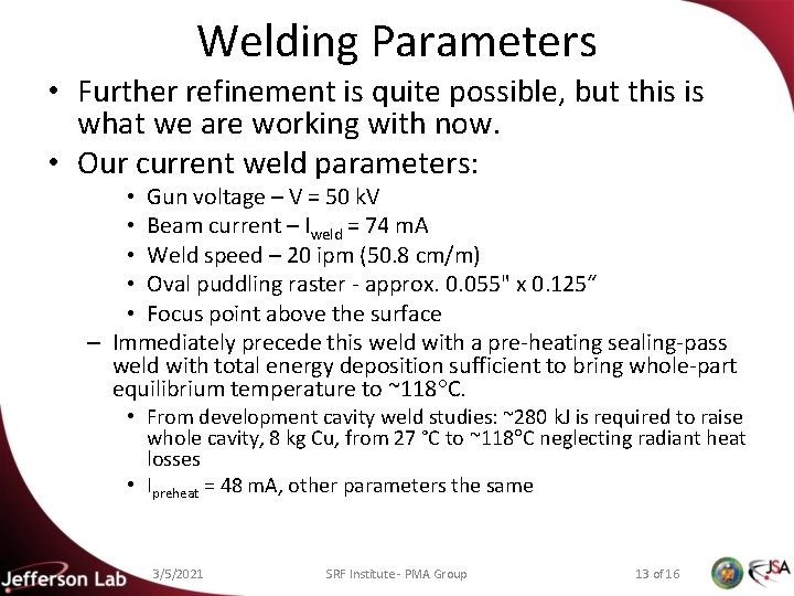 Welding Parameters • Further refinement is quite possible, but this is what we are