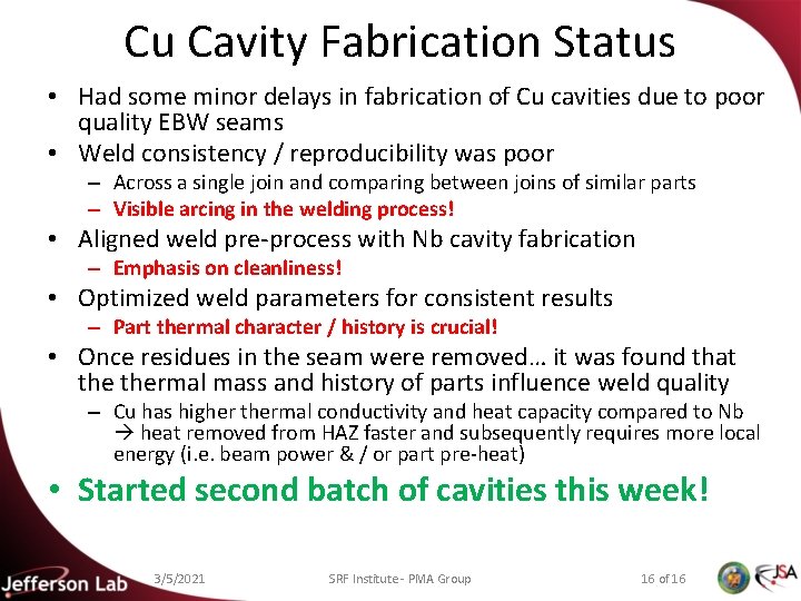 Cu Cavity Fabrication Status • Had some minor delays in fabrication of Cu cavities