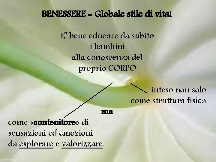 BENESSERE = Globale stile di vita! E’ bene educare da subito i bambini alla