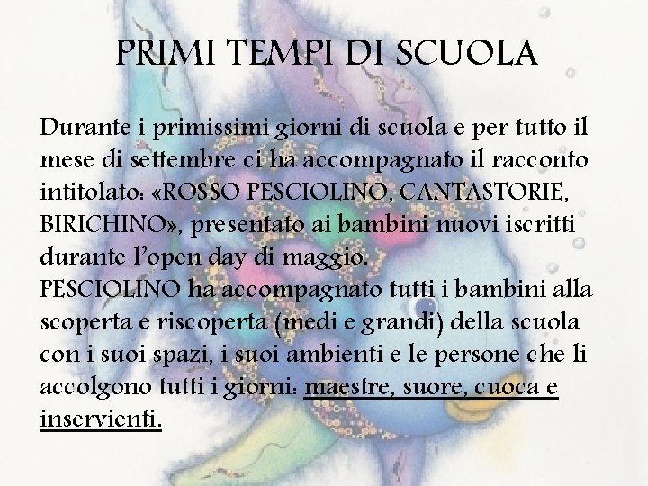 PRIMI TEMPI DI SCUOLA Durante i primissimi giorni di scuola e per tutto il