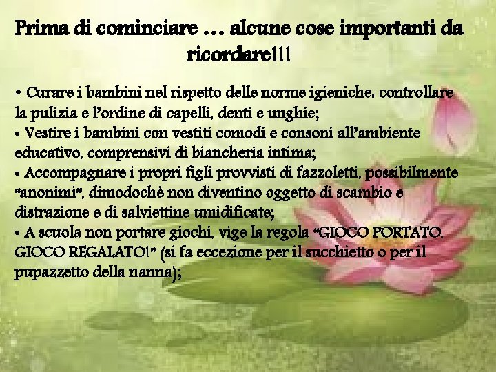 Prima di cominciare … alcune cose importanti da ricordare!!! • Curare i bambini nel