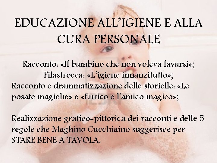 EDUCAZIONE ALL’IGIENE E ALLA CURA PERSONALE Racconto: «Il bambino che non voleva lavarsi» ;