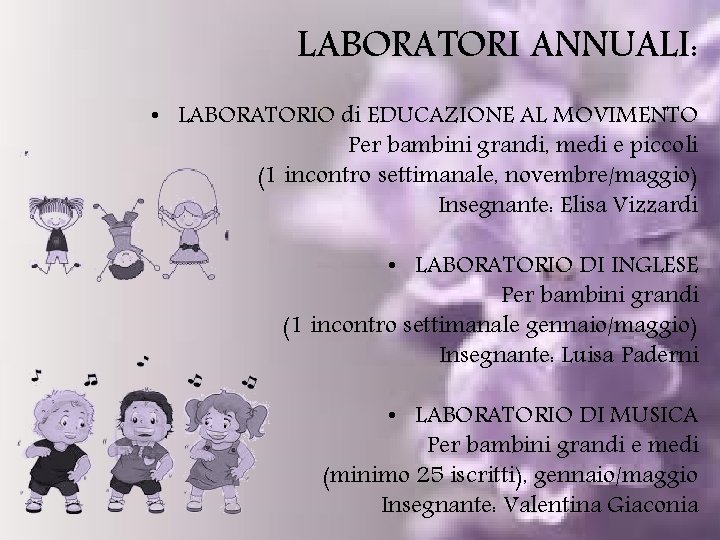 LABORATORI ANNUALI: • LABORATORIO di EDUCAZIONE AL MOVIMENTO Per bambini grandi, medi e piccoli