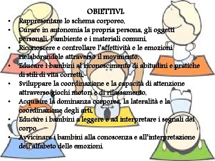  • • OBIETTIVI: Rappresentare lo schema corporeo, Curare in autonomia la propria persona,