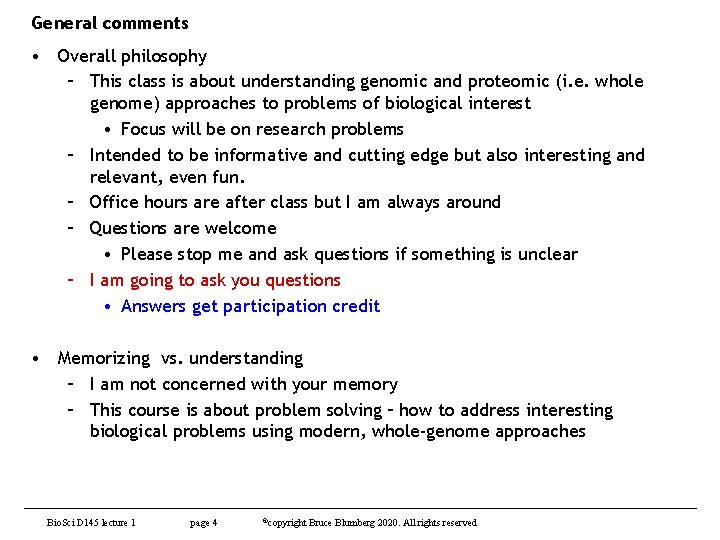 General comments • Overall philosophy – This class is about understanding genomic and proteomic