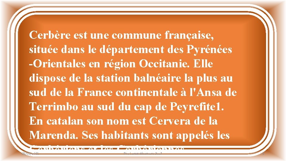 Cerbère est une commune française, située dans le département des Pyrénées -Orientales en région