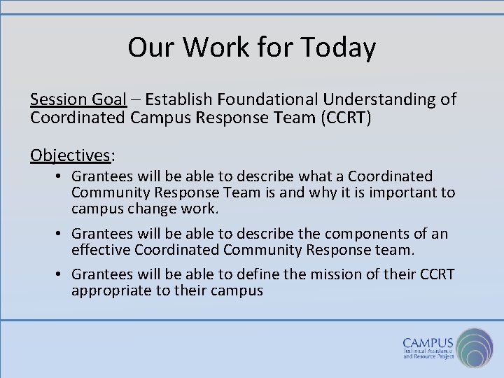 Our Work for Today Session Goal – Establish Foundational Understanding of Coordinated Campus Response