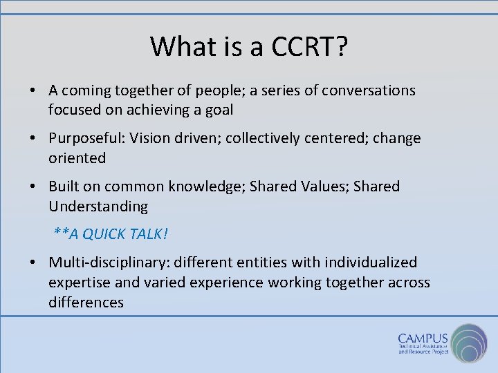 What is a CCRT? • A coming together of people; a series of conversations