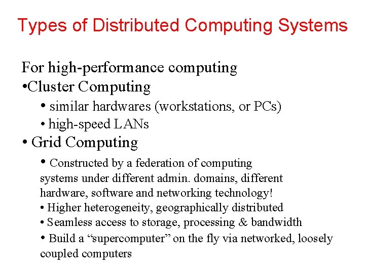 Types of Distributed Computing Systems For high-performance computing • Cluster Computing • similar hardwares