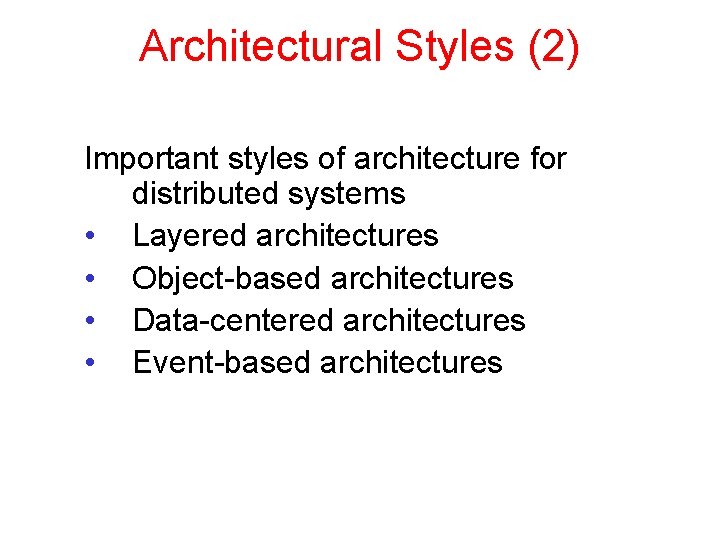 Architectural Styles (2) Important styles of architecture for distributed systems • Layered architectures •