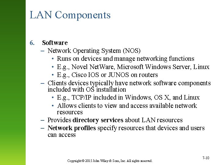 LAN Components 6. Software – Network Operating System (NOS) • Runs on devices and