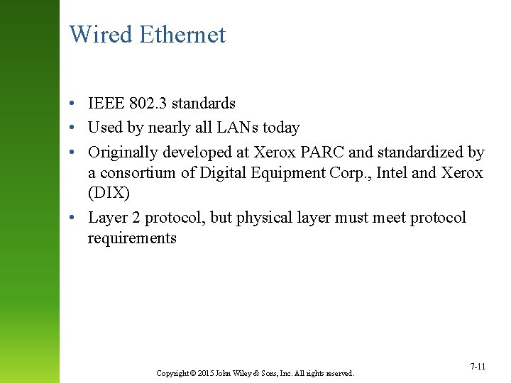 Wired Ethernet • IEEE 802. 3 standards • Used by nearly all LANs today