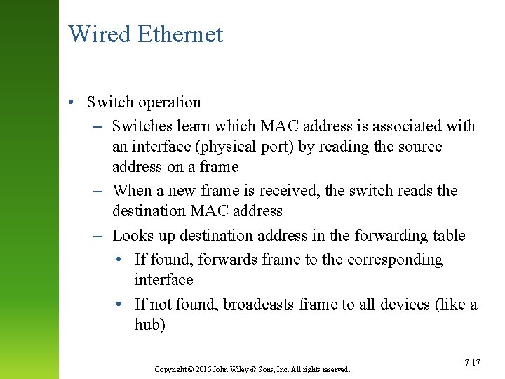 Wired Ethernet • Switch operation – Switches learn which MAC address is associated with