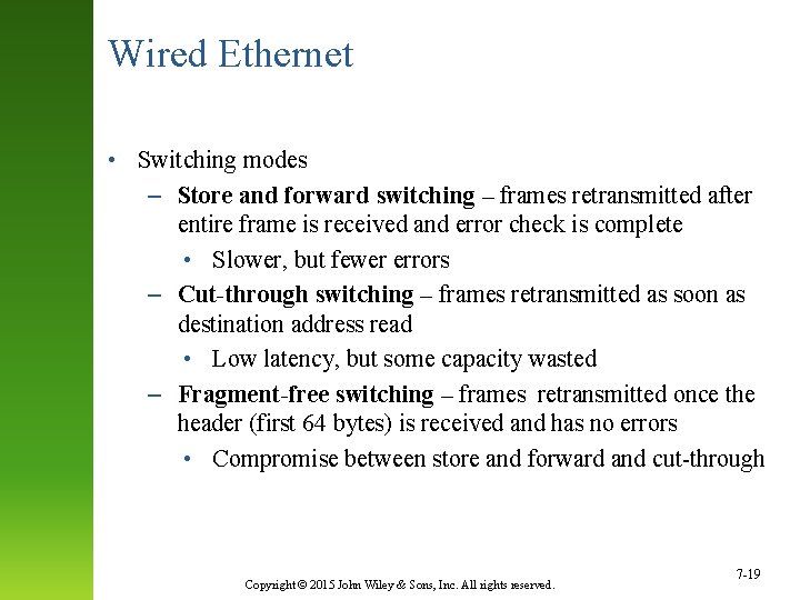 Wired Ethernet • Switching modes – Store and forward switching – frames retransmitted after